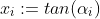 x_i:=tan(\alpha_i)