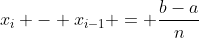 x_i - x_{i-1} = \frac{b-a}{n}