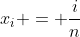 x_i = \frac{i}{n}