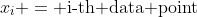 x_i = \text{i-th data point}