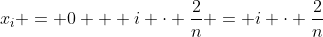 x_i = 0 + i \cdot \frac{2}{n} = i \cdot \frac{2}{n}