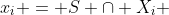 x_i = S \cap X_i 