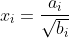 x_i=\frac{a_i}{\sqrt{b_i}}