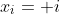 x_i= i