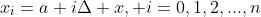 x_i=a+i\Delta x, i=0,1,2,...,n