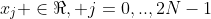 x_j \in\Re, {j=0,..,2N-1}