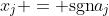 x_j = \mathrm{sgn}a_j