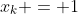 x_k = 1