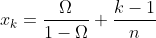 x_k=\frac{\Omega}{1-\Omega}+\frac{k-1}{n}