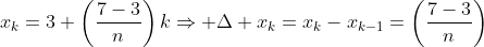 x_k=3+\left(\frac{7-3}{n}\right)k\Rightarrow \Delta x_k=x_k-x_{k-1}=\left(\frac{7-3}{n}\right)