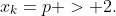 x_k=p > 2.