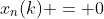 x_n(k) = 0