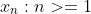 x_n:n>=1