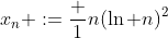 x_n :=\dfrac 1{n(\ln n)^2}