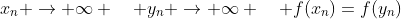 x_n \to \infty \quad y_n \to \infty \quad f(x_n)=f(y_n)