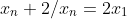 x_n+2/{x_n}=2x_1