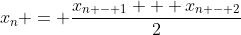 x_n = \frac{x_{n - 1} + x_{n - 2}}{2}