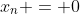 x_n = 0