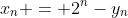 x_n = 2^n-y_n