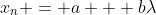 x_n = a + b\lambda