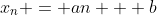 x_n = an + b