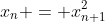 x_n = x^2_{n+1}