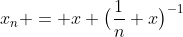 x_n = x \bigl(\frac{1}{n}+x\bigr)^{-1}