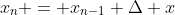 x_n = x_{n-1}+\Delta x