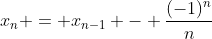 x_n = x_{n-1} - \frac{(-1)^n}{n}