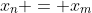 x_n = x_m