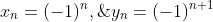 x_n=(-1)^n,\;y_n=(-1)^{n+1}