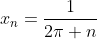x_n=\frac{1}{2\pi n}