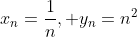 x_n=\frac{1}{n}, y_n=n^2