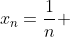 x_n=\frac{1}{n} 