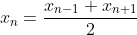x_n=\frac{x_{n-1}+x_{n+1}}{2}