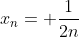 x_n= \frac{1}{2n}