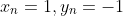 x_n=1,y_n=-1