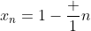 x_n=1-\frac 1n