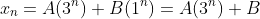 x_n=A(3^n)+B(1^n)=A(3^n)+B