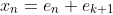 x_n=e_n+e_{k+1}