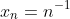 x_n=n^{-1}