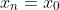x_n=x_0