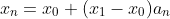 x_n=x_0+(x_1-x_0)a_n