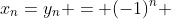 x_n=y_n = (-1)^n 