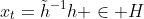 x_t=\tilde{h}^{-1}h \in H