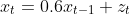 x_t=0.6x_{t-1}+z_t
