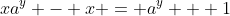 xa^y - x = a^y + 1
