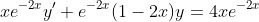xe^{-2x}y'+e^{-2x}(1-2x)y=4xe^{-2x}