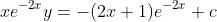 xe^{-2x}y=-(2x+1)e^{-2x}+c