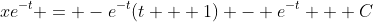 xe^{-t} = -e^{-t}(t + 1) - e^{-t} + C